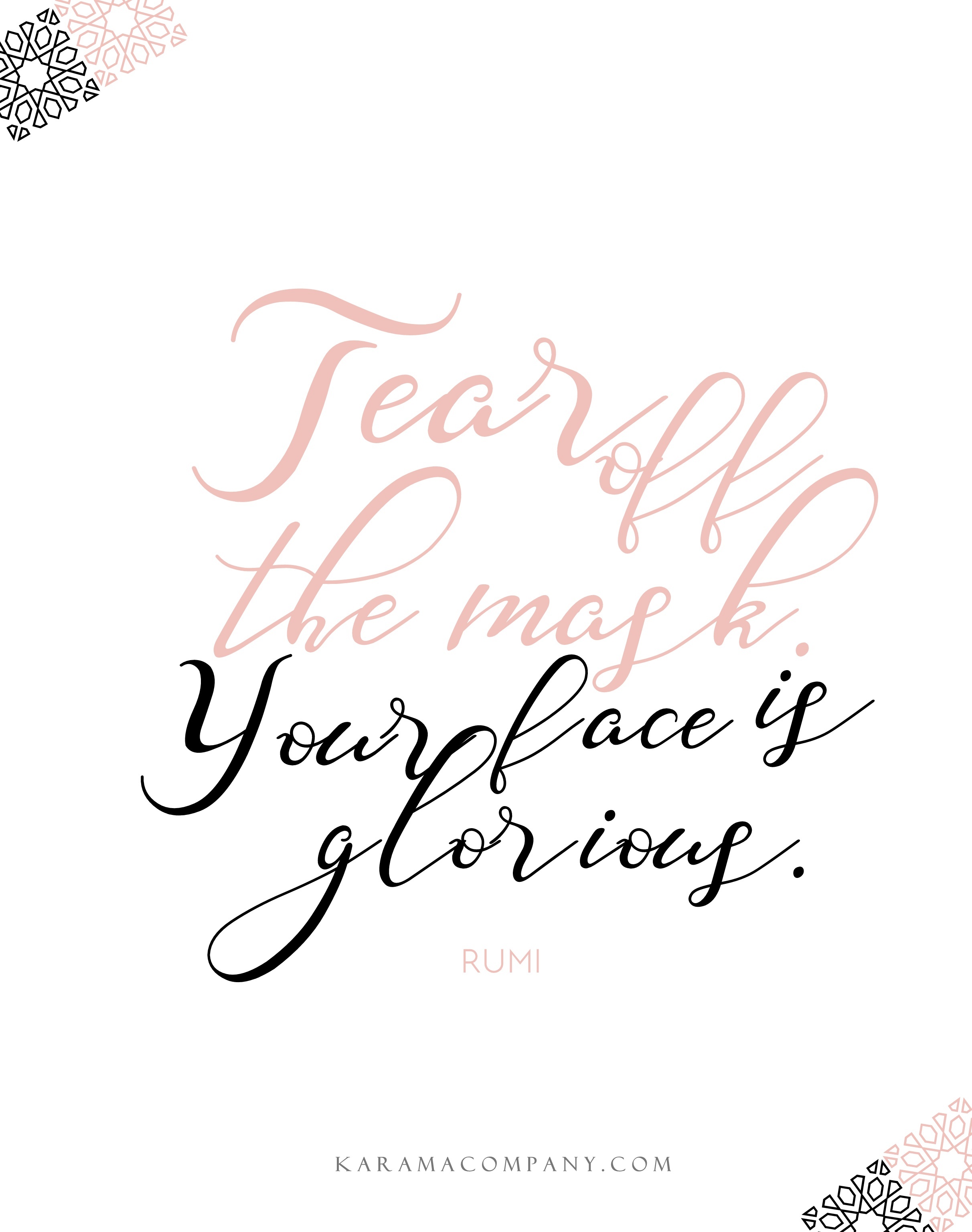  tear of your mask your face is glorious #rumi 